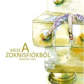 RÓNASZÉKI LINDA: MESE A ZOKNISFIÓKBÓL