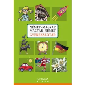 NÉMET-MAGYAR, MAGYAR-NÉMET GYEREKSZÓTÁR (GRIMM)