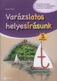 VARÁZSLATOS HELYESÍRÁSUNK 3. ÉVFOLYAM