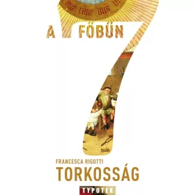 TORKOSSÁG - A 7 FŐBŰN