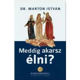 MEDDIG AKARSZ ÉLNI?