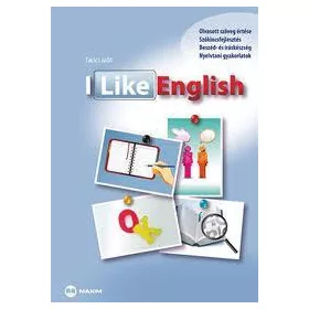   I LIKE ENGLISH (ANGOL-MAGYAR NYELVŰ KÉSZSÉGFEJLESZTŐ NYELVKÖNYV)