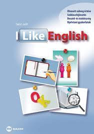 I LIKE ENGLISH (ANGOL-MAGYAR NYELVŰ KÉSZSÉGFEJLESZTŐ NYELVKÖNYV)