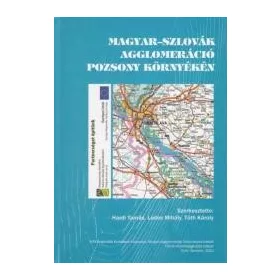   MAGYAR-SZLOVÁK AGGLOMERÁCIÓ POZSONY KÖRNYÉKÉN (KÉTNYELVŰ)