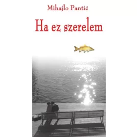HA EZ SZERELEM (VÁLOGATOTT NOVELLÁK)