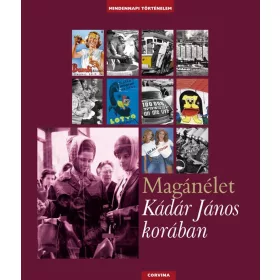 MAGÁNÉLET KÁDÁR JÁNOS KORÁBAN -