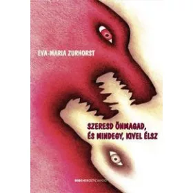 SZERESD ÖNMAGAD, ÉS MINDEGY, KIVEL ÉLSZ - FŰZÖTT