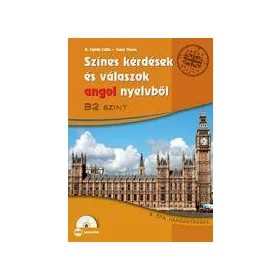   SZÍNES KÉRDÉSEK ÉS VÁLASZOK ANGOL NYELVBŐL - B2 SZINT  LETÖLTHETŐ HANGANYAGGAL