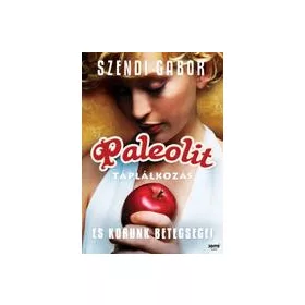 PALEOLIT TÁPLÁLKOZÁS ÉS KORUNK BETEGSÉGEI