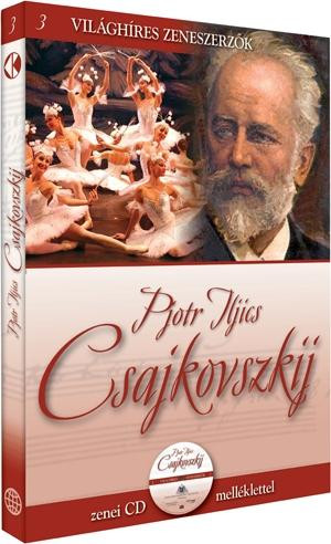 PJOTR ILJICS CSAJKOVSZKIJ - VILÁGHÍRES ZENESZERZŐK 3. - CD-VEL
