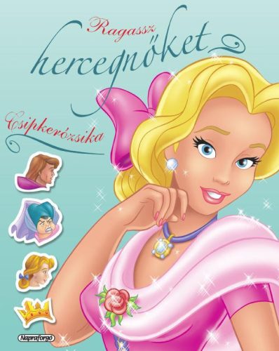 RAGASSZ HERCEGNŐKET! - CSIPKERÓZSIKA