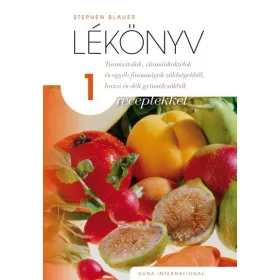   LÉKÖNYV 1. - TURMIXITALOK, VITAMINKOKTÉLOK ÉS EGYÉB FINOMSÁGOK ZÖLDSÉGEKBŐL, HAZ