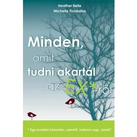 MINDEN, AMIT TUDNI AKARTÁL AZ EX*-RŐL