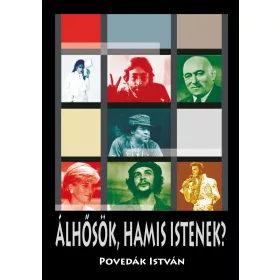 ÁLHŐSÖK, HAMIS ISTENEK?