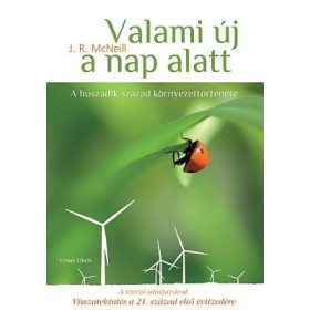   VALAMI ÚJ A NAP ALATT - A HUSZADIK SZÁZAD KÖRNYEZETTÖRTÉNETE