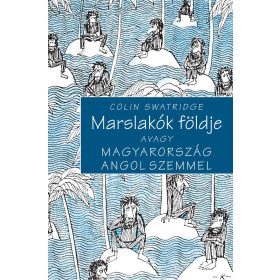 MARSLAKÓK FÖLDJE AVAGY MAGYARORSZÁG ANGOL SZEMMEL