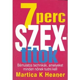   7 PERC SZEX-TITOK - BÁMULATOS TECHNIKÁK, AMELYEKET MINDEN NŐNEK TUDNI KELL