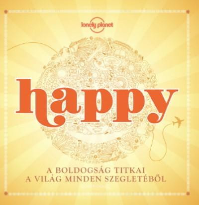 HAPPY - A BOLDOGSÁG TITKAI A VILÁG MINDEN SZEGLETÉBŐL