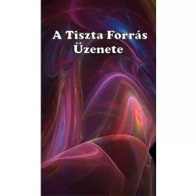 A TISZTA FORRÁS ÜZENETE