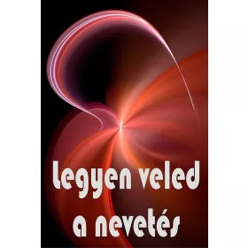LEGYEN VELED A NEVETÉS
