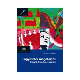 FOGYASZTÓI MAGATARTÁS - INSIGHT, TRENDEK, VÁSÁRLÓK