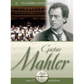 GUSTAV MAHLER - VILÁGHÍRES ZENESZERZŐK 15. - CD-VEL