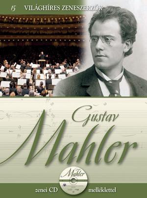 GUSTAV MAHLER - VILÁGHÍRES ZENESZERZŐK 15. - CD-VEL