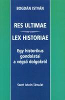 RES ULTIMARE - LEX HISTORIAE - EGY HISTORIKUS GONDOLATAI A VÉGSŐ DOLGOKRÓL