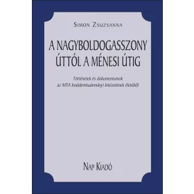 SIMON ZSUZSANNA: A NAGYBOLDOGASSZONY ÚTTÓL A MÉNESI ÚTIG