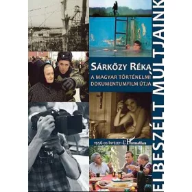   ELBESZÉLT MÚLTJAINK - A MAGYAR TÖRTÉNELMI DOKUMENTUMFILM ÚTJA