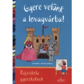 TINA BÖRLIN-MAREIKE AHLBORN: GYERE VELÜNK A LOVAGVÁRBA!