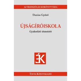 ÚJSÁGÍRÓISKOLA - GYAKORLATI ÚTMUTATÓ
