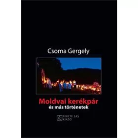 MOLDVAI KERÉKPÁR ÉS MÁS TÖRTÉNETEK
