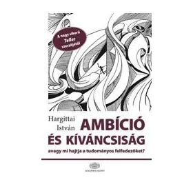   AMBÍCIÓ ÉS KÍVÁNCSISÁG, AVAGY MI HAJTJA A TUDOMÁNYOS FELFEDEZŐKET?