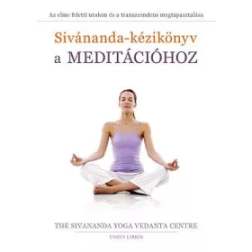 SIVÁNANDA-KÉZIKÖNYV A MEDITÁCIÓHOZ