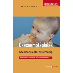 CSECSEMŐTÁPLÁLÁS -  A FELKÉSZÜLÉSTŐL AZ ÉTRENDIG