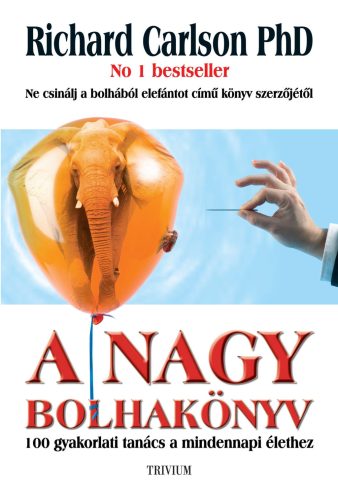 A NAGY BOLHAKÖNYV - 100 GYAKORLATI TANÁCS A MINDENNAPI ÉLETHEZ