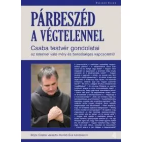 PÁRBESZÉD A VÉGTELENNEL - CSABA TESTVÉR GONDOLATAI