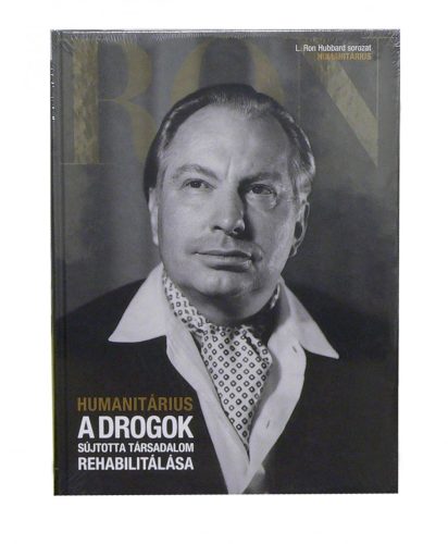 A DROGOK SÚJTOTTA TÁRSADALOM REHABILITÁLÁSA (HUMANITÁRIUS) - L. RON HUBBARD SORO