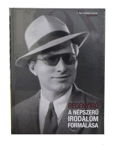 A NÉPSZERŰ IRODALOM FORMÁLÁSA (REGÉNYÍRÓ) - L. RON HUBBARD SOROZAT