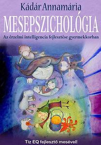 MESEPSZICHOLÓGIA - AZ ÉRZELMI INTELLIGENCIA FEJLESZTÉSE GYERMEKKORBAN