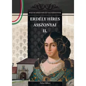 ERDÉLY HÍRES ASSZONYAI II.