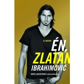 EZ VAGYOK ÉN, ZLATAN IBRAHIMOVIĆ