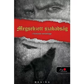 FARKASOK NEMZETSÉGE - 1. MEGSEBZETT SZABADSÁG