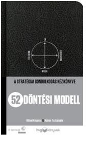 52 DÖNTÉSI MODELL - A STRATÉGIAI GONDOLKODÁS KÉZIKÖNYVE
