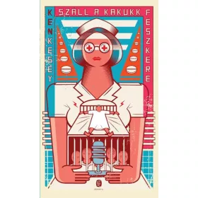 SZÁLL A KAKUKK FÉSZKÉRE (ÚJ!)