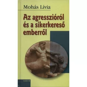 AZ AGRESSZIÓRÓL ÉS A SIKERKERESŐ EMBERRŐL