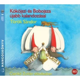   TÖRÖK SÁNDOR: KÖKÖJSZI ÉS BOBOJSZA ÚJABB KALANDOZÁSAI - HANGOSKÖNYV