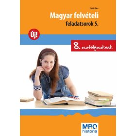 MAGYAR FELVÉTELI FELADATSOROK 5. - 8. OSZT.