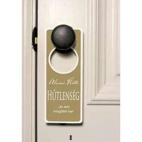 HŰTLENSÉG - ...ÉS AMI MÖGÖTTE VAN